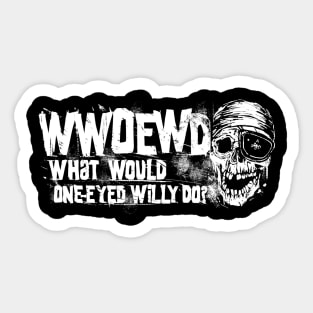 What Would One-Eyed Willy Do? Sticker